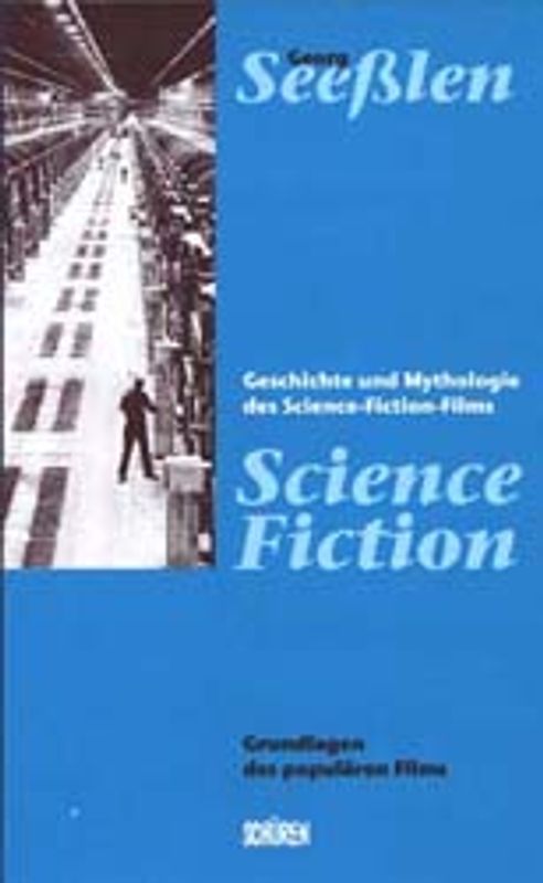 Science Fiction. Geschichte und Mythologie des Science Fiction Films