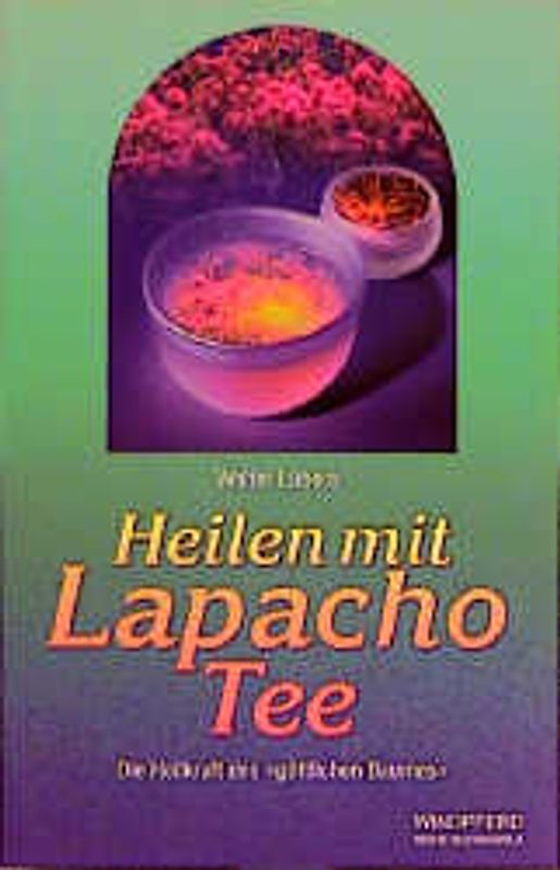 Heilen mit Lapacho-Tee