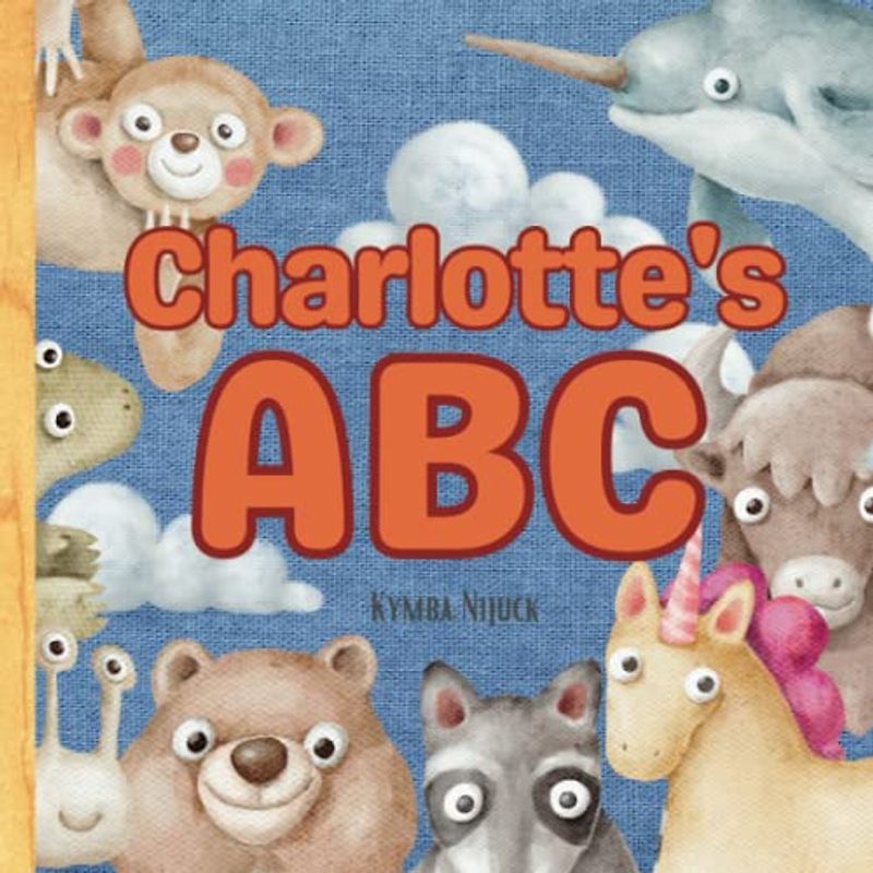 Charlotte's ABC: A Personalized Kids Book Just for Charlotte! Discover the ABCs of Self-Love with Animal Friends: A Personalized Children's Book ... Birthdays (Charlotte's Personalized Library)