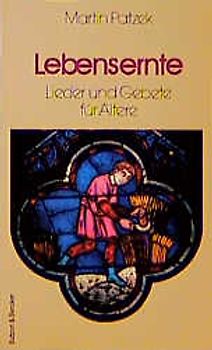 Lebensernte. Lieder und Gebete für Ältere