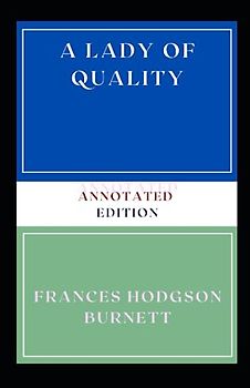 A Lady of Quality: Annotated Edition