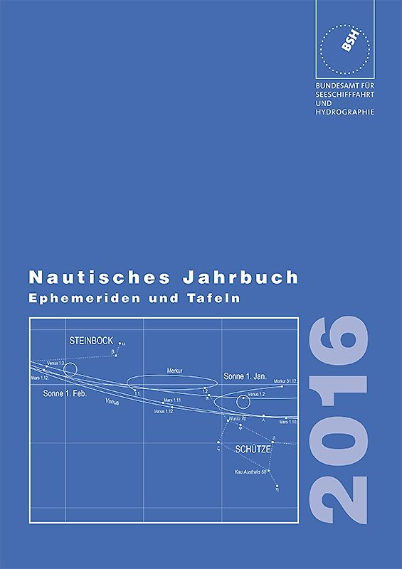 Nautisches Jahrbuch. Ephemeriden und Tafeln zur Bestimmung der Zeit,... / Nautisches Jahrbuch 2016