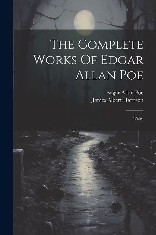 The Complete Works Of Edgar Allan Poe: Tales