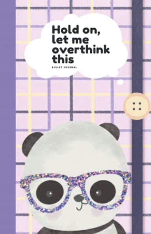 Hold On, Let Me Overthink This Bullet Journal: Cute Panda Journal/Notebook, Dotted Grid Journal/Notebook, Home and Office Supplies, Journaling Gifts