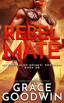Rebel Mate (Interstellar Brides® Program, Band 20)