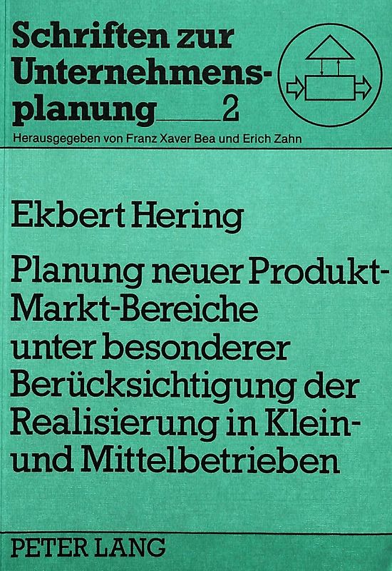 Planung neuer Produkt-Markt-Bereiche unter besonderer Berücksichtigung der Realisierung in Klein- und Mittelbetrieben
