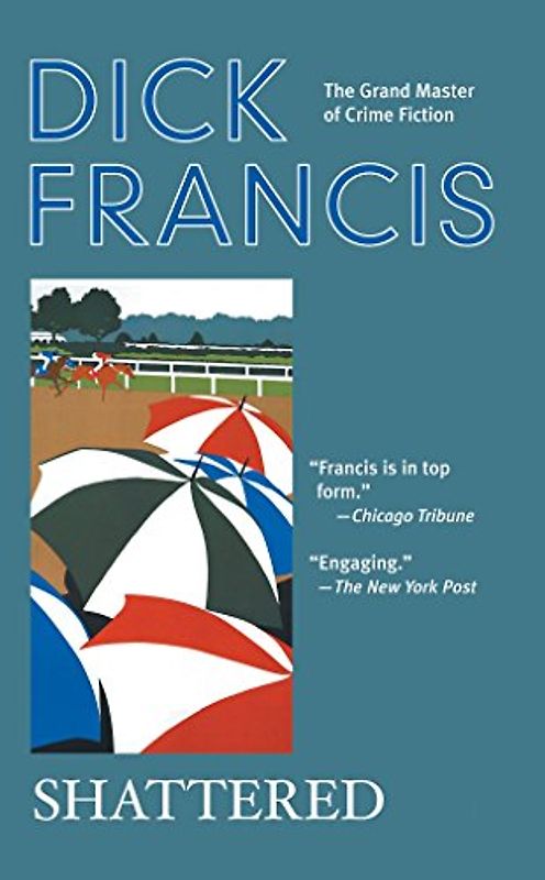 Shattered (A Dick Francis Novel)