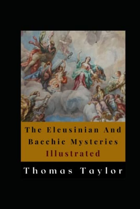 The Eleusinian And Bacchic Mysteries Illustrated