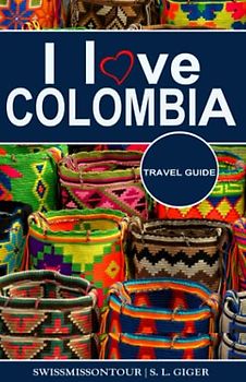 Colombia Travel Guide (Version with color photos): Travel guide Colombia, Cartagena travel guide, Bogota travel guide, Medellin travel guide, Spanish ... for backpackers (Swissmissontour Reiseführer)