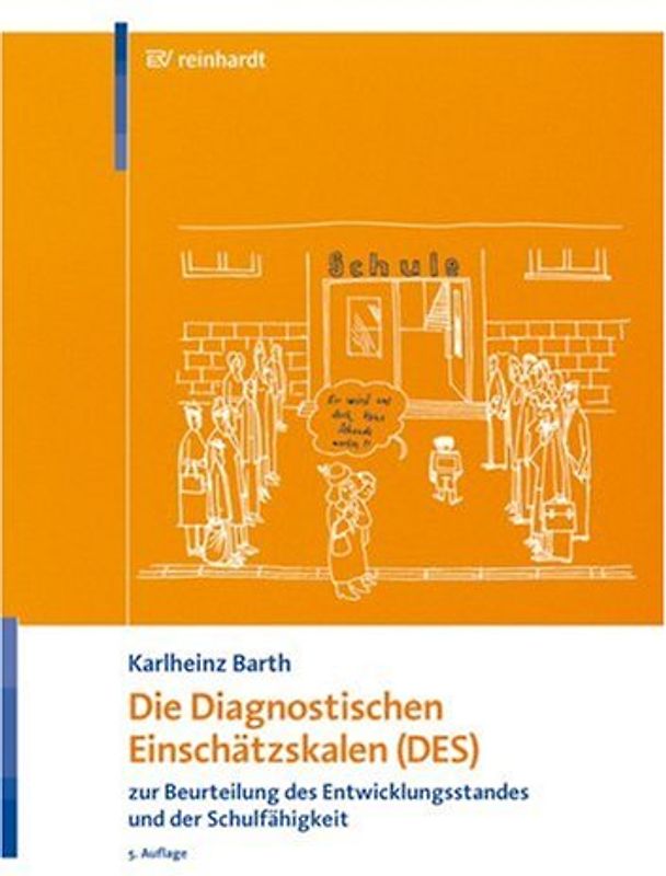 Die Diagnostischen Einschätzskalen (DES)  zur Beurteilung des Entwicklungsstandes und der Schulfähigkeit. Handanweisung – Aufgabenteil – Auswertungs- und Einschätzbogen - Entwicklungsprofilbogen