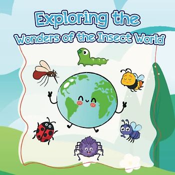 Exploring the Wonders of the Insect World: If your children love reading, then why not order this interesting book right away.