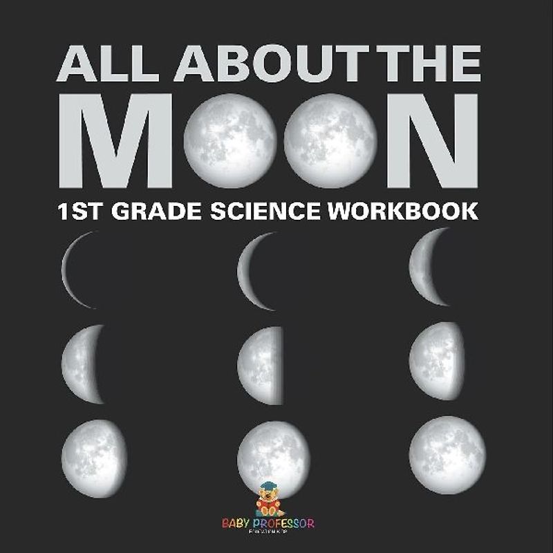 All About The Moon (Phases of the Moon) | 1st Grade Science Workbook