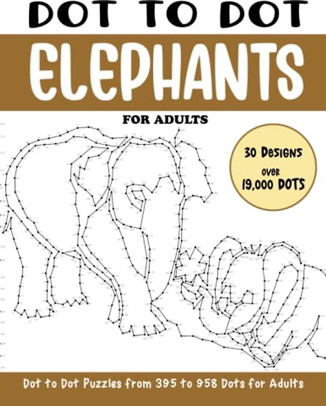 Dot to Dot Elephants for Adults: Elephants Connect the Dots Book for Adults (Over 19000 dots) (Dot to Dot Books for Adults)
