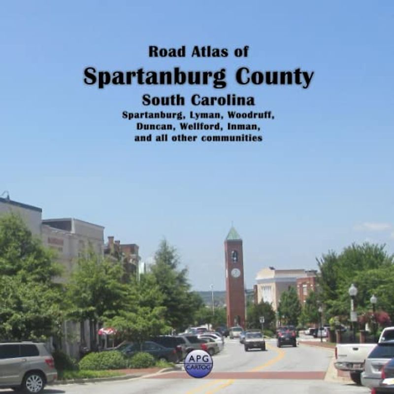 Road Atlas of Spartanburg County, South Carolina: Spartanburg, Lyman, Woodruff, Duncan, Wellford, Inman, and all other communities