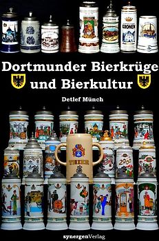 120 Jahre Dortmunder Bierkrüge - 720 Jahre Dortmunder Bierkultur