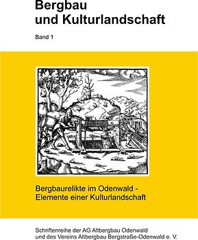 Bergbau und Kulturlandschaft / Bergbaurelikte im Odenwald - Elemente einer Kulturlandschaft