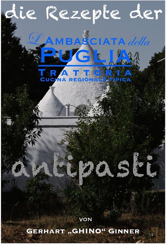 die Rezepte der L'Ambasciata della Puglia / Die Rezepte der L'Ambasciata della Puglia II.