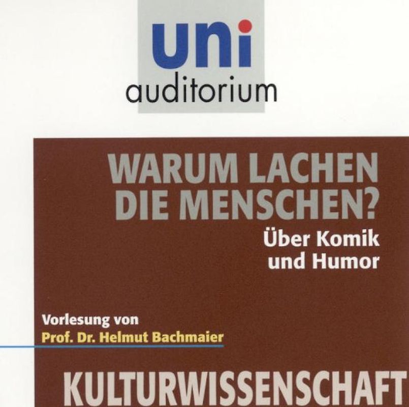 Warum lachen die Menschen. Über Komik und Humor