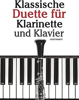 Klassische Duette für Klarinette und Klavier: Klarinette für Anfänger. Mit Musik von Brahms, Vivaldi, Wagner und anderen Komponisten - Marcó, Javier