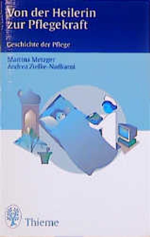 Von der Heilerin zur Pflegekraft. Geschichte der Pflege