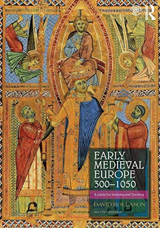 Early Medieval Europe 300-1050: A Guide for Studying and Teaching
