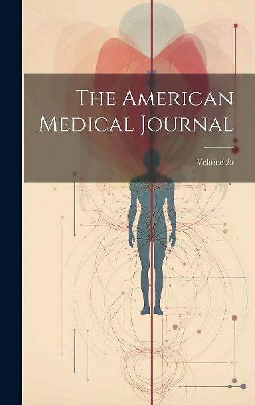 The American Medical Journal; Volume 25