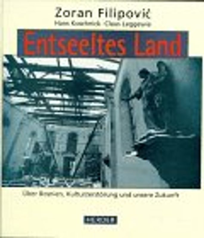 Entseeltes Land. Über Bosnien, Kulturzerstörung und unsere Zukunft