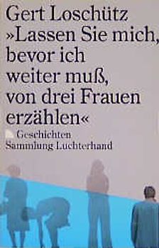 Lassen Sie mich, bevor ich weiter muss, von drei Frauen erzählen. Geschichten