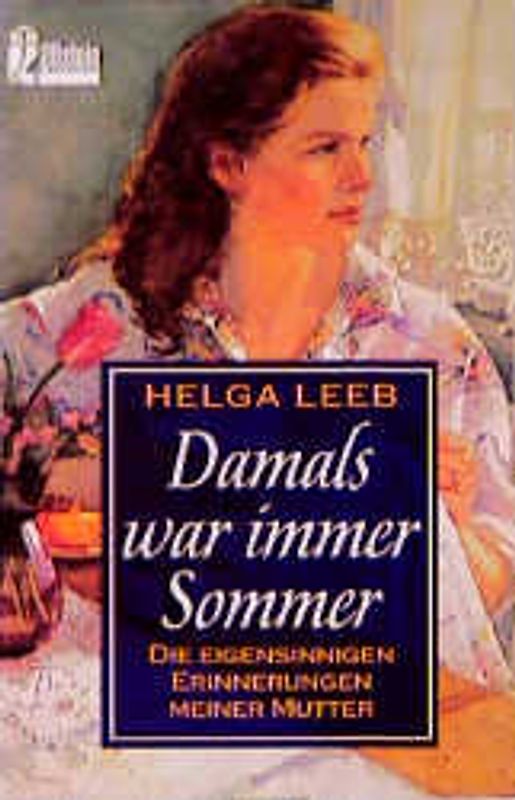 Damals war immer Sommer. Die eigensinnigen Erinnerungen meiner Mutter