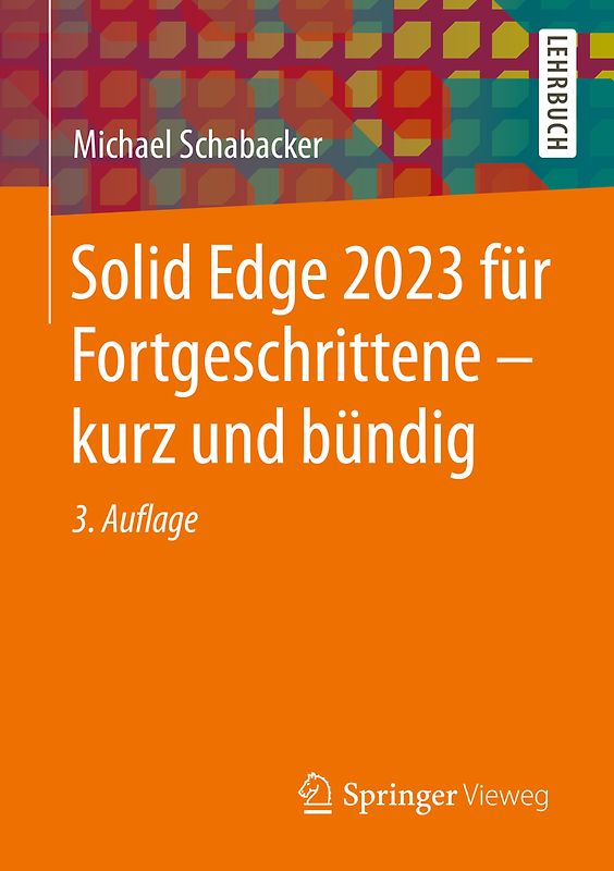 Solid Edge 2023 für Fortgeschrittene – kurz und bündig