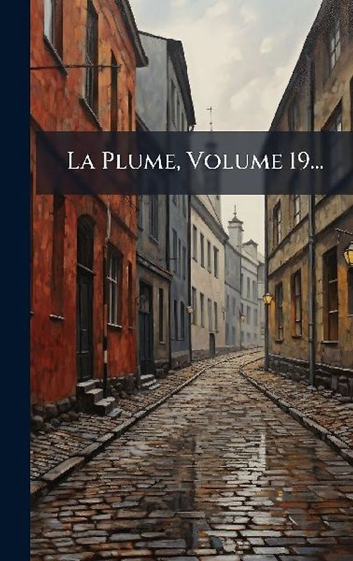 La Plume, Volume 19...