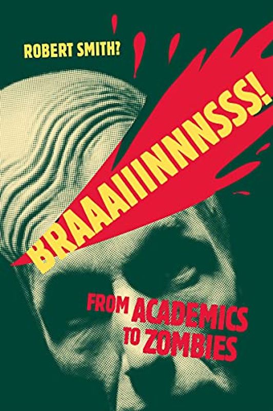 BRAAAIIINNNSSS!: From Academics to Zombies