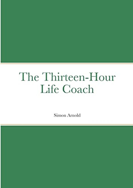 The Thirteen-Hour Life Coach