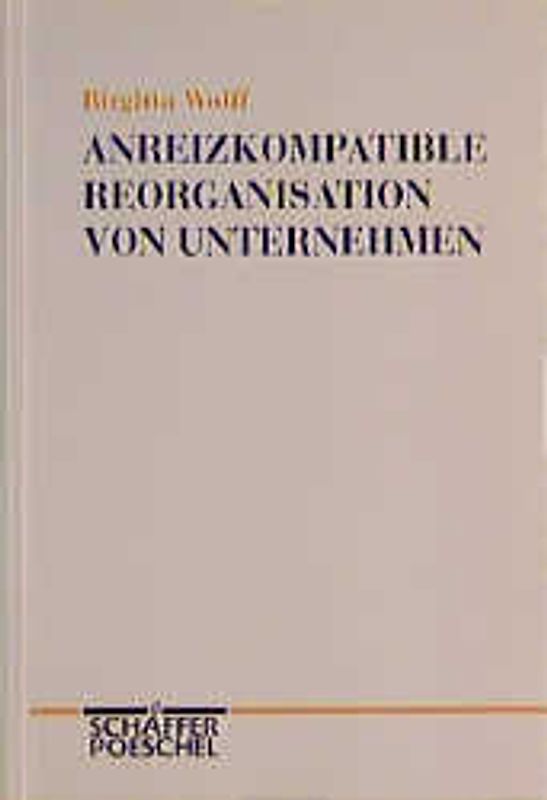 Anreizkompatible Reorganisation von Unternehmen