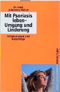 Mit Psoriasis leben - Umgang und Linderung. Informationen und Ratschläge