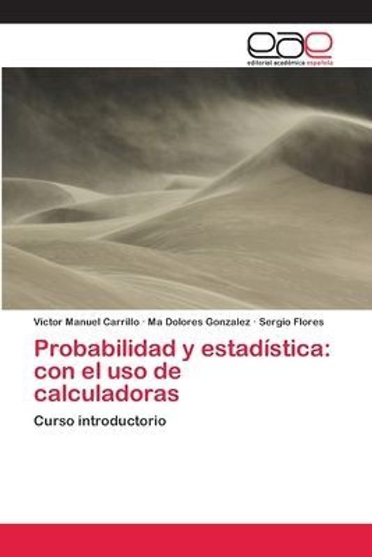 Probabilidad y estadística: con el uso de calculadoras