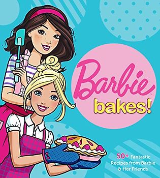 Barbie Bakes!: 50+ Fantastic Recipes from Barbie & Her Friends