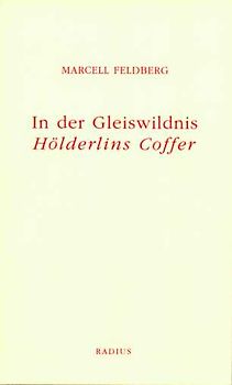 In der Gleiswildnis. Hölderlins Coffer
