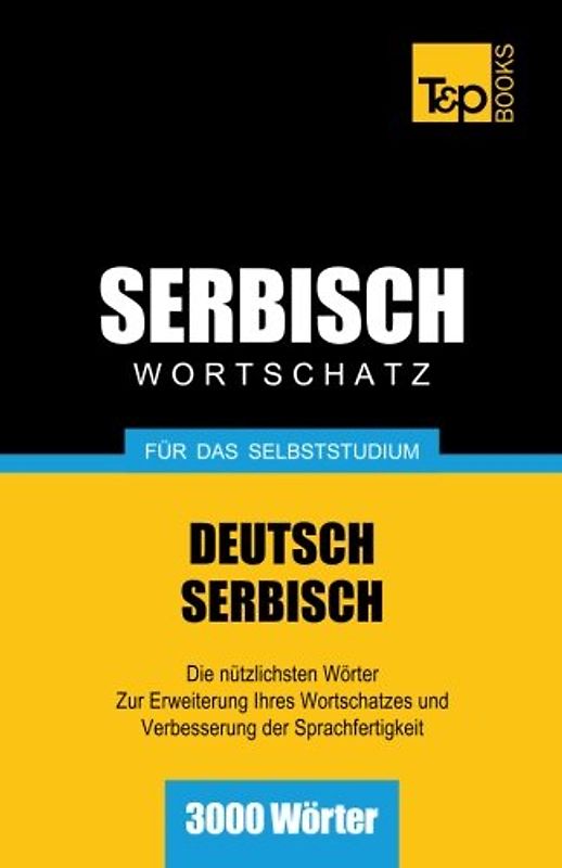 Serbischer Wortschatz für das Selbststudium - 3000 Wörter - Taranov, Andrey