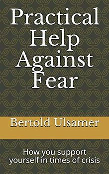 Practical help against fear: How you support yourself in times of crisis
