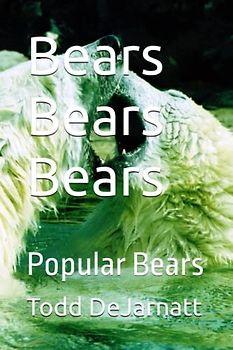 Bears Bears Bears: Popular Bears (Animals - Counting,Activity, Reference)