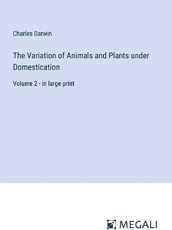 The Variation of Animals and Plants under Domestication