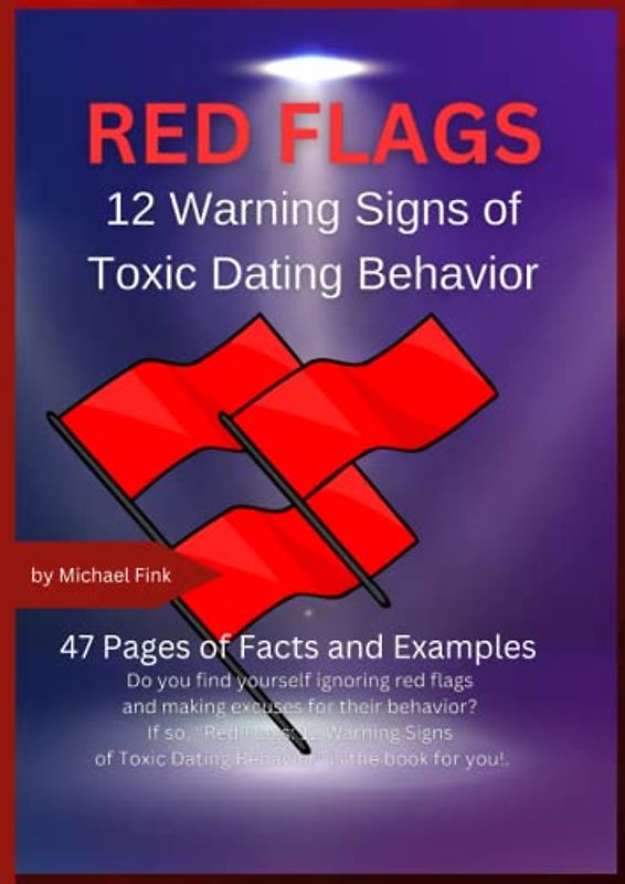 Red Flags: 12 Warning Signs of Toxic Dating Behavior