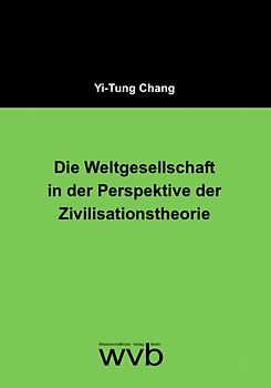 Die Weltgesellschaft in der Perspektive der Zivilisationstheorie