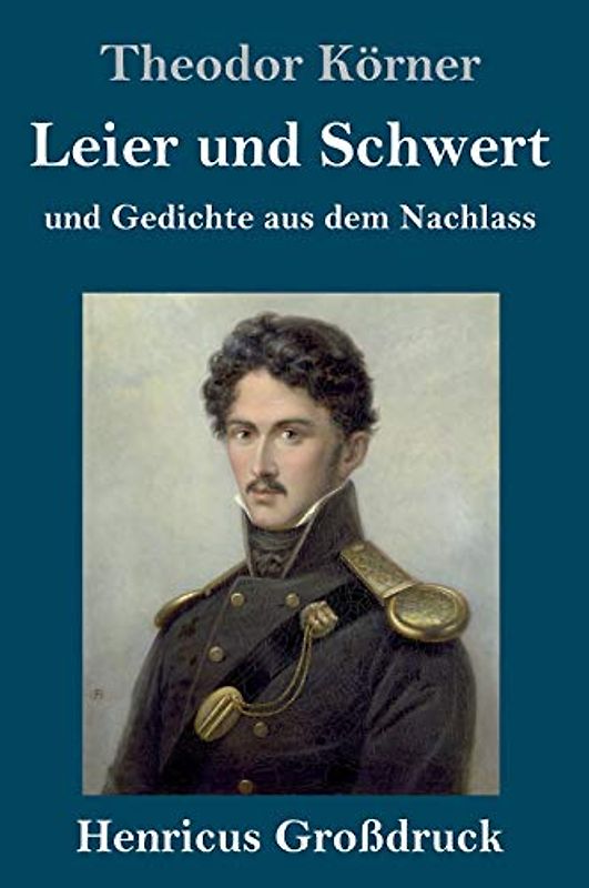 Leier und Schwert (Großdruck): und Gedichte aus dem Nachlass