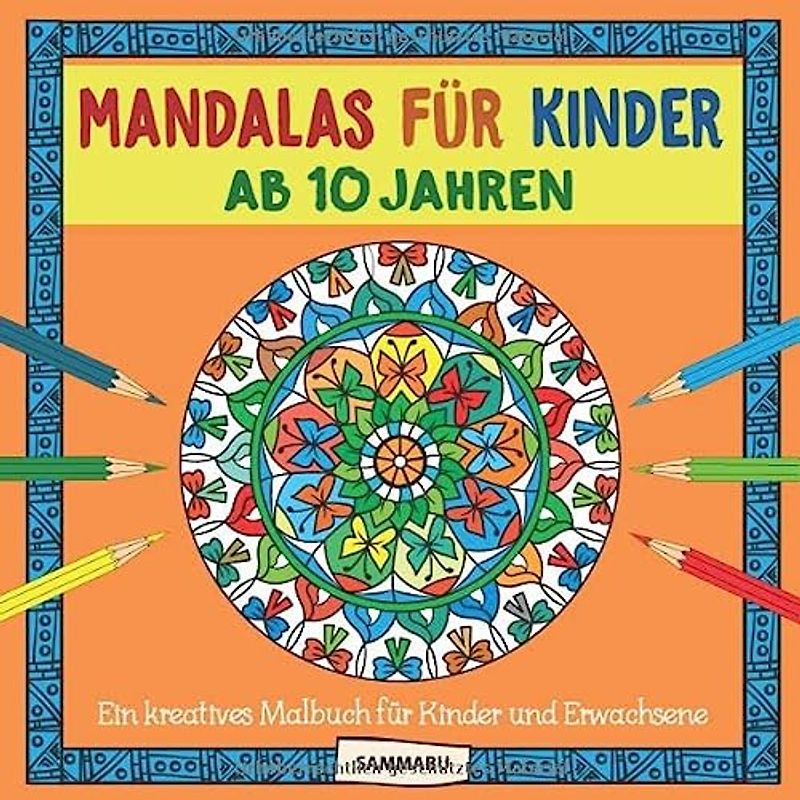Mandalas für Kinder ab 10 Jahren: Ein kreatives Malbuch für Kinder und Erwachsene