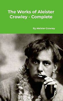 The Works of Aleister Crowley - Complete