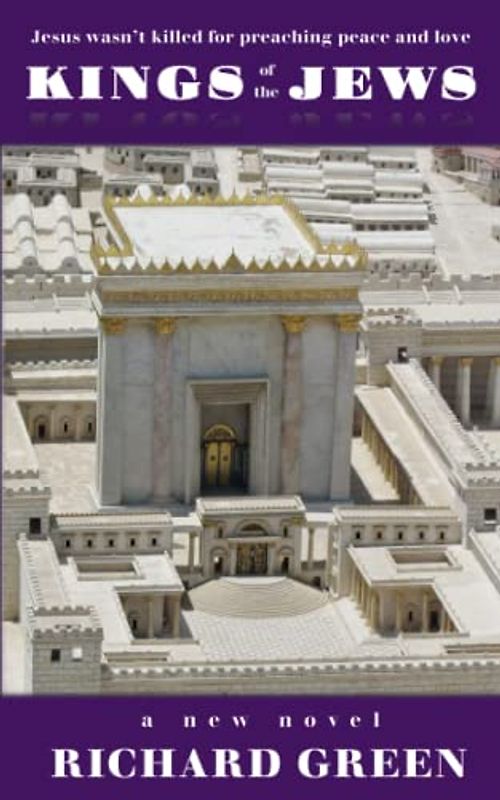 Kings of the Jews: Jesus wasn't crucified for preaching peace and love.