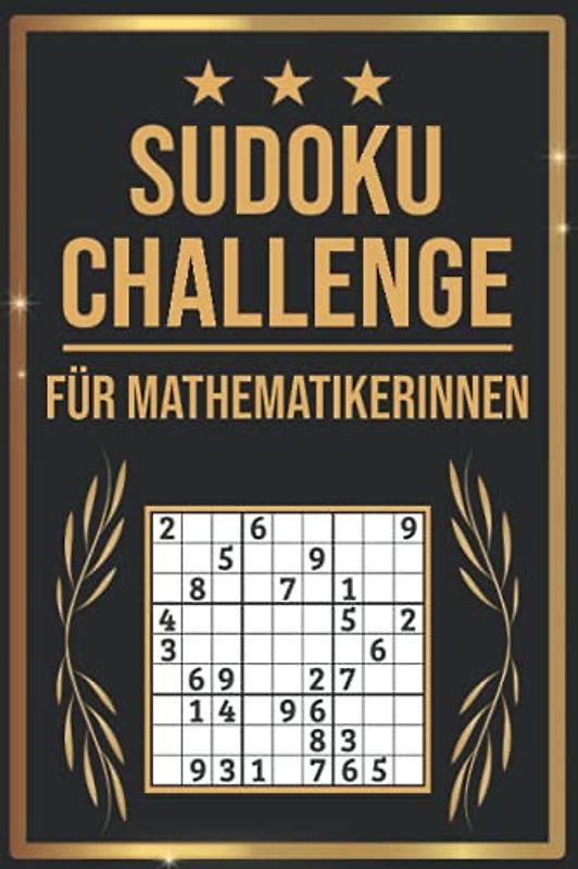 SUDOKU Challenge für Mathematikerinnen: Sudoku Buch I 300 Rätsel inkl. Anleitungen & Lösungen I Leicht bis Schwer I A5 I Tolles Geschenk für Mathematikerinnen