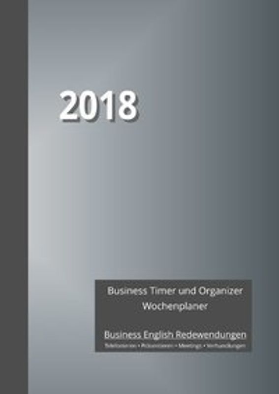Business Timer und Organizer 2018 Wochenplaner. Business English Redewendungen